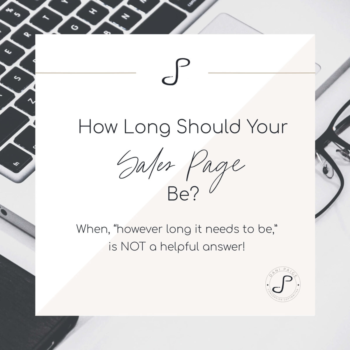 How-long-sales-page-be-not-helpful | Dani Paige Copywriter