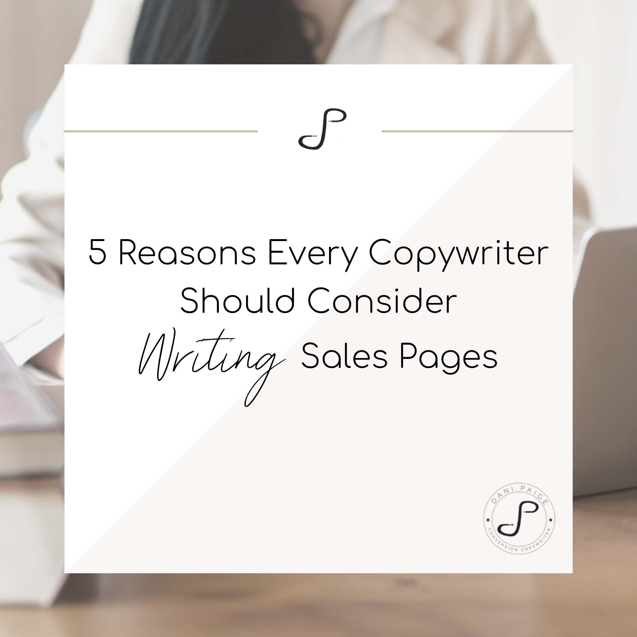 5 Reasons Every Copywriter Should Consider Writing Sales Pages