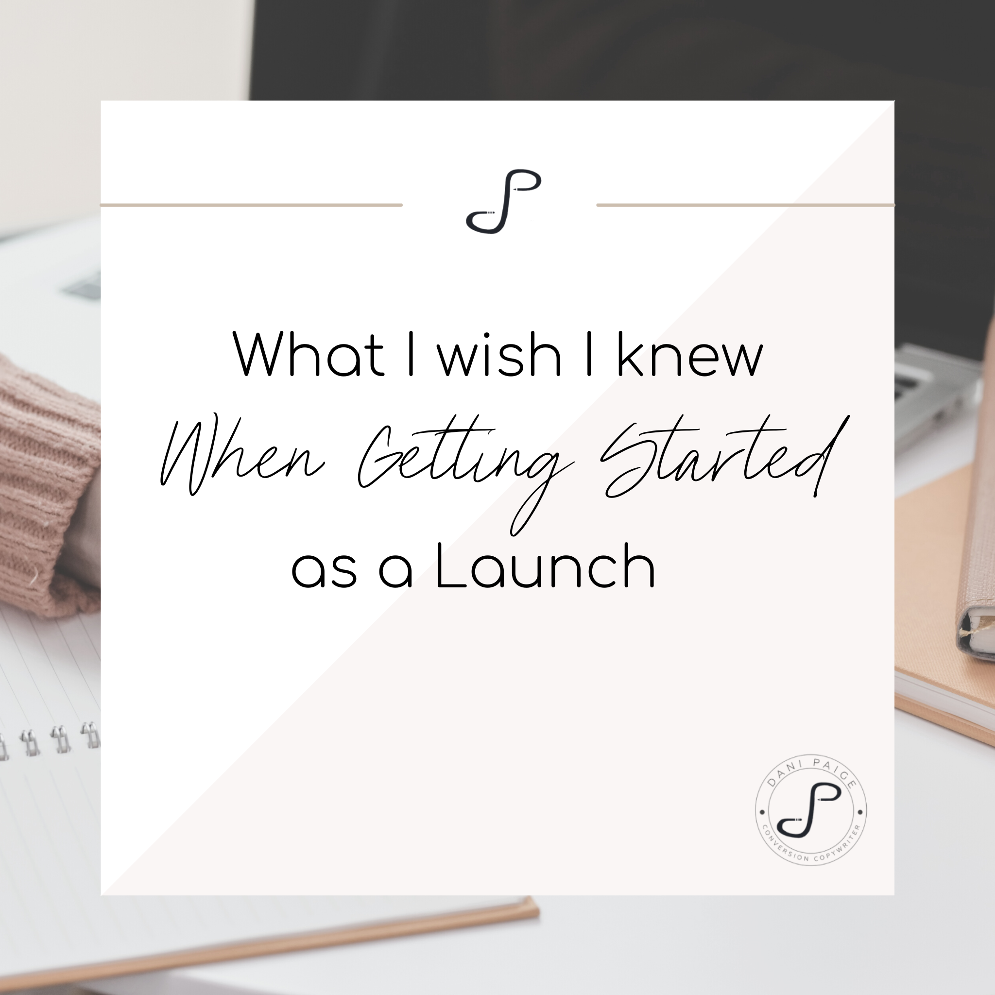 What I Wish I Knew When Getting Started as a Launch